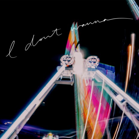 I don't wanna | Boomplay Music