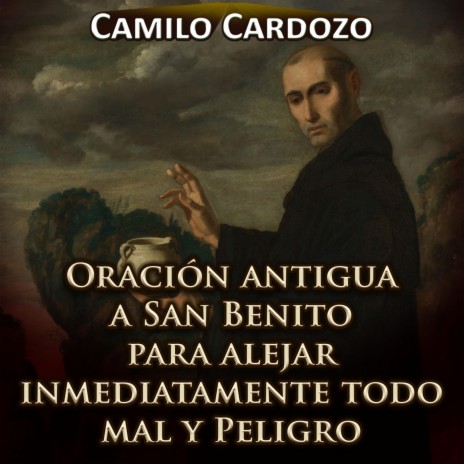 Oración Antigua a San Benito para Alejar Inmediatamente Todo Mal y Peligro | Boomplay Music