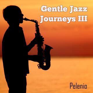 Gentle Jazz Journeys III