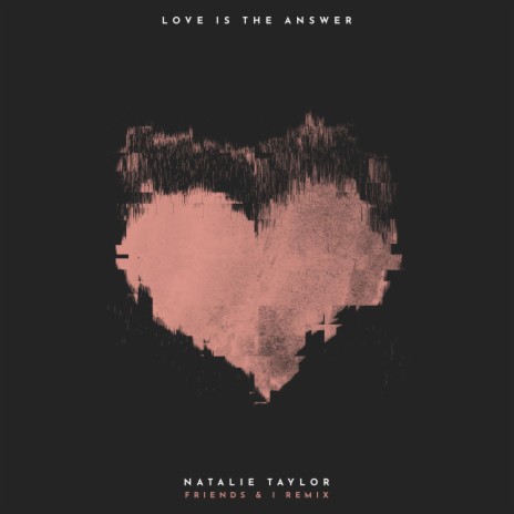 Love Is The Answer (Friends & I Remix) ft. Friends & I | Boomplay Music