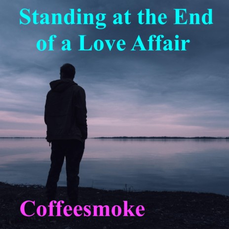 Standing at the End of a Love Affair