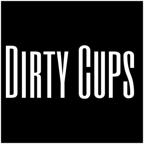 Dirty Cups