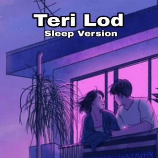 Teri Lod (Sleep Version)