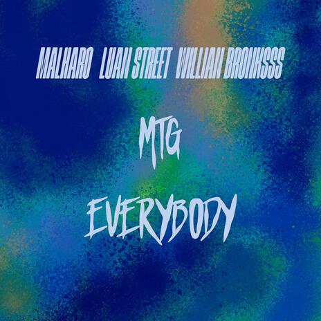 MTG EVERYBODY ft. Luan Street & Willian Bronksss | Boomplay Music