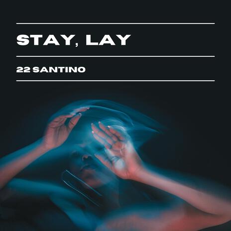 Stay, Lay | Boomplay Music