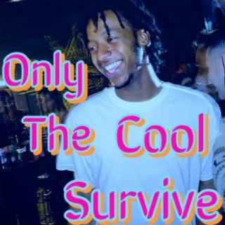 Only The Cool Survive