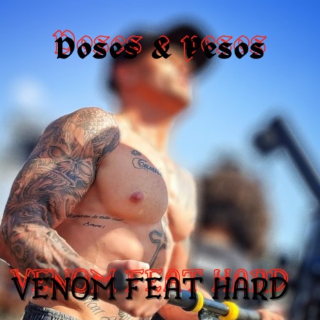 Venom Maromba Feat Hard - Doses e Pesos ft. Hard Rap Motivacional | Boomplay Music