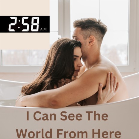I Can See The World From Here | Boomplay Music