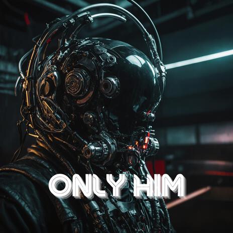 Only Him | Boomplay Music