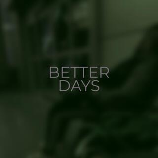 BETTER DAYS