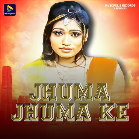 Jhuma Jhuma Ke | Boomplay Music