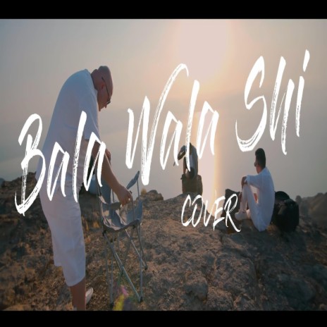 Bala Wala Shi | Boomplay Music