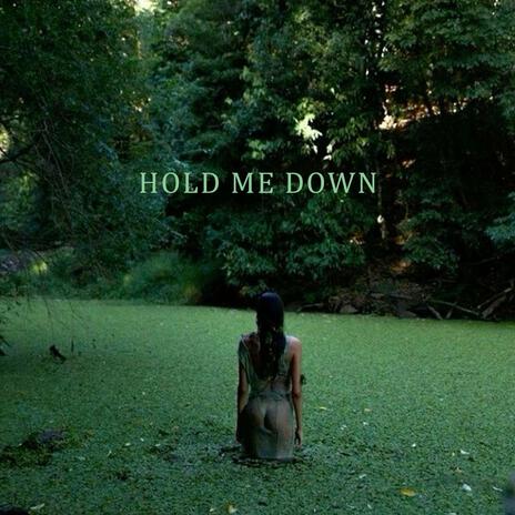 Hold Me Down | Boomplay Music