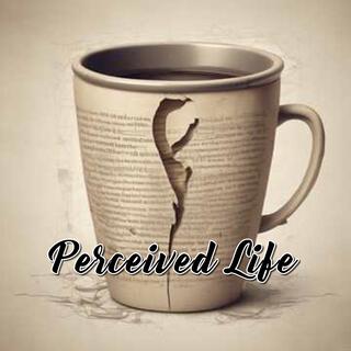 Perceived Life