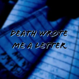 Death Wrote Me A Letter