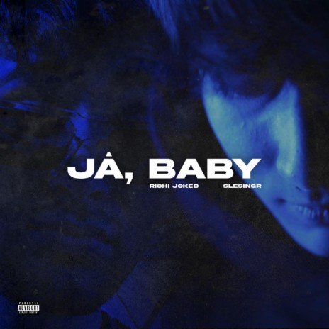 Já, Baby ft. LIL SLESINGR | Boomplay Music