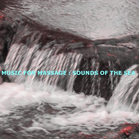 Music For Massage : Sounds Of The Sea | Boomplay Music