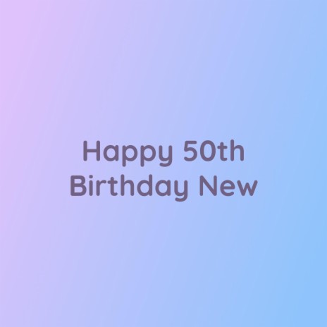Happy 50th Birthday New