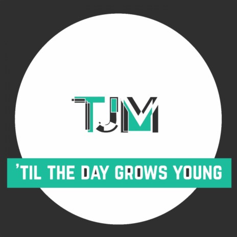 'Til the day grows young | Boomplay Music