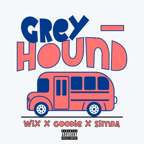 Greyhound ft. Wix Patton & Goodie