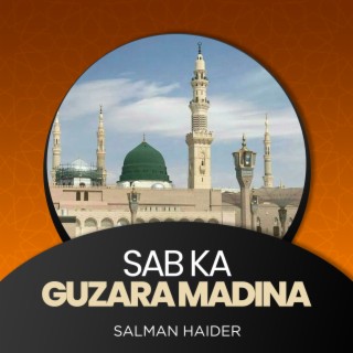 Sab Ka Guzara Madina