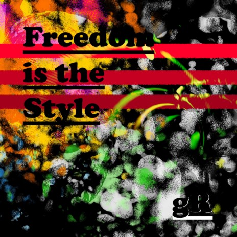 Freedom is the Style | Boomplay Music