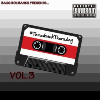 Bagg Boii Banks Presents...Throwback Thursday, Vol. 3