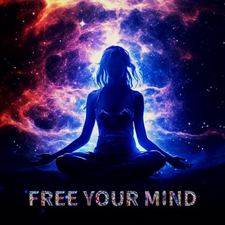 Free Your Mind | Boomplay Music