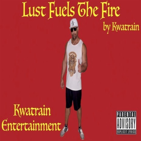 Lust Fuels the Fire | Boomplay Music