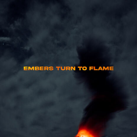 Embers Turn To Flame | Boomplay Music