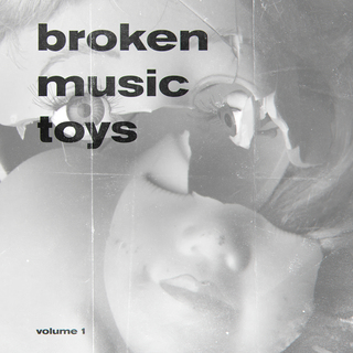 broken music toys, vol. 1