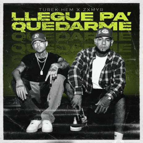 Llegue Pa' Quedarme ft. Zxmyr | Boomplay Music