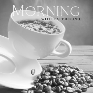 Morning with Cappuccino: Tender Creamy Jazz Music