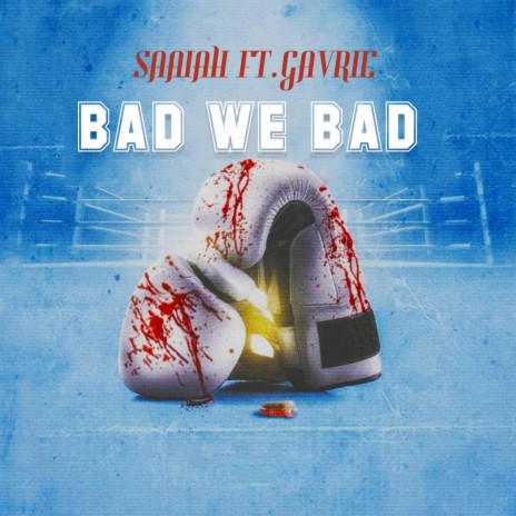 BAD WE BAD ft. Gavrie | Boomplay Music