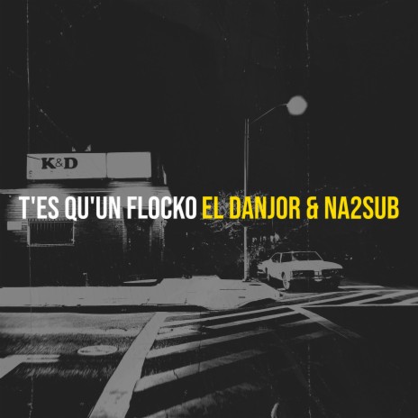 T'es qu'un flocko ft. na2sub | Boomplay Music