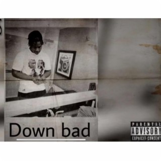 Down bad