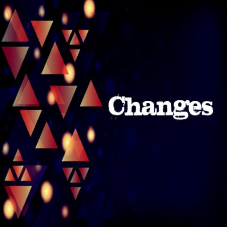 Changes