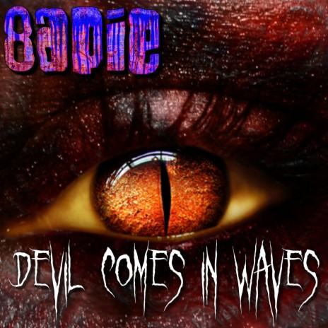 Devil Comes In Waves | Boomplay Music