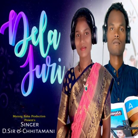 Dela Juri (Santali) ft. Chhitamani | Boomplay Music