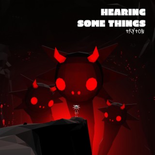 Hearing Some Things