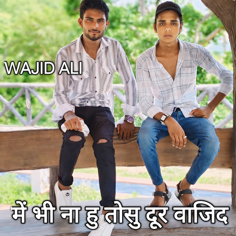 Me Bhi Na Hu Tosu Dur Wajid | Boomplay Music