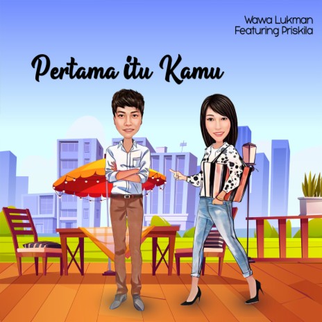 PERTAMA ITU KAMU ft. PRISKILA | Boomplay Music