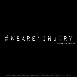 #WEARENINJURY, Volume Thirteen