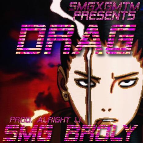 Drag ft. SMG Broly | Boomplay Music