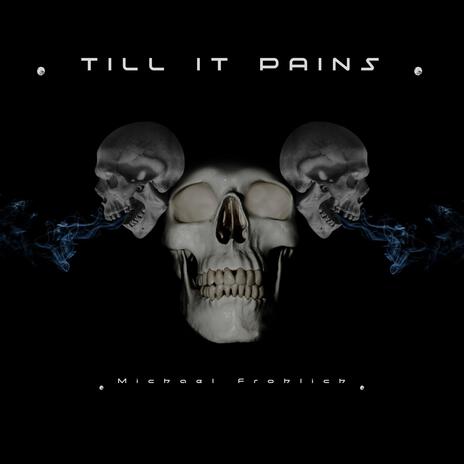 Till It Pains | Boomplay Music