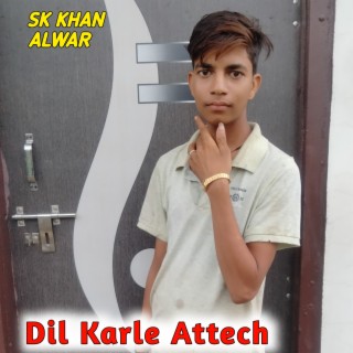 Dil Karle Attech