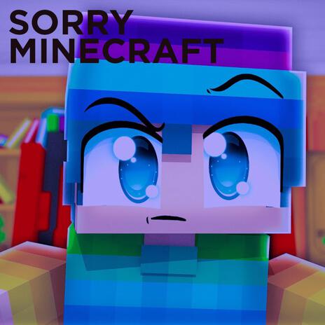 Sorry Minecraft