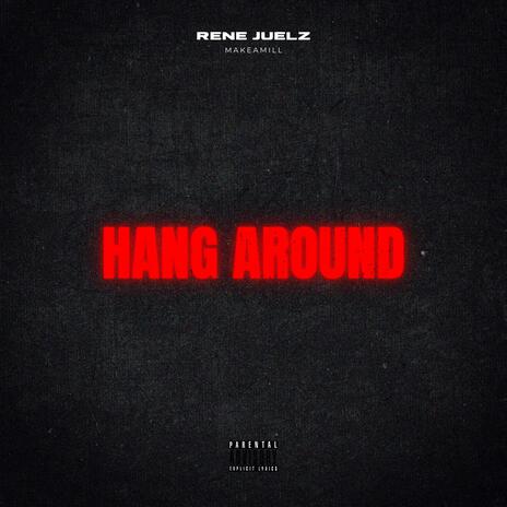 Hang Around | Boomplay Music