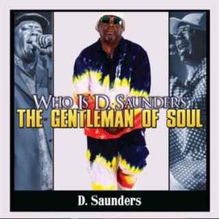 Who Is D. Saunders The Gentleman of Soul