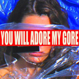 YOU WILL ADORE MY GORE